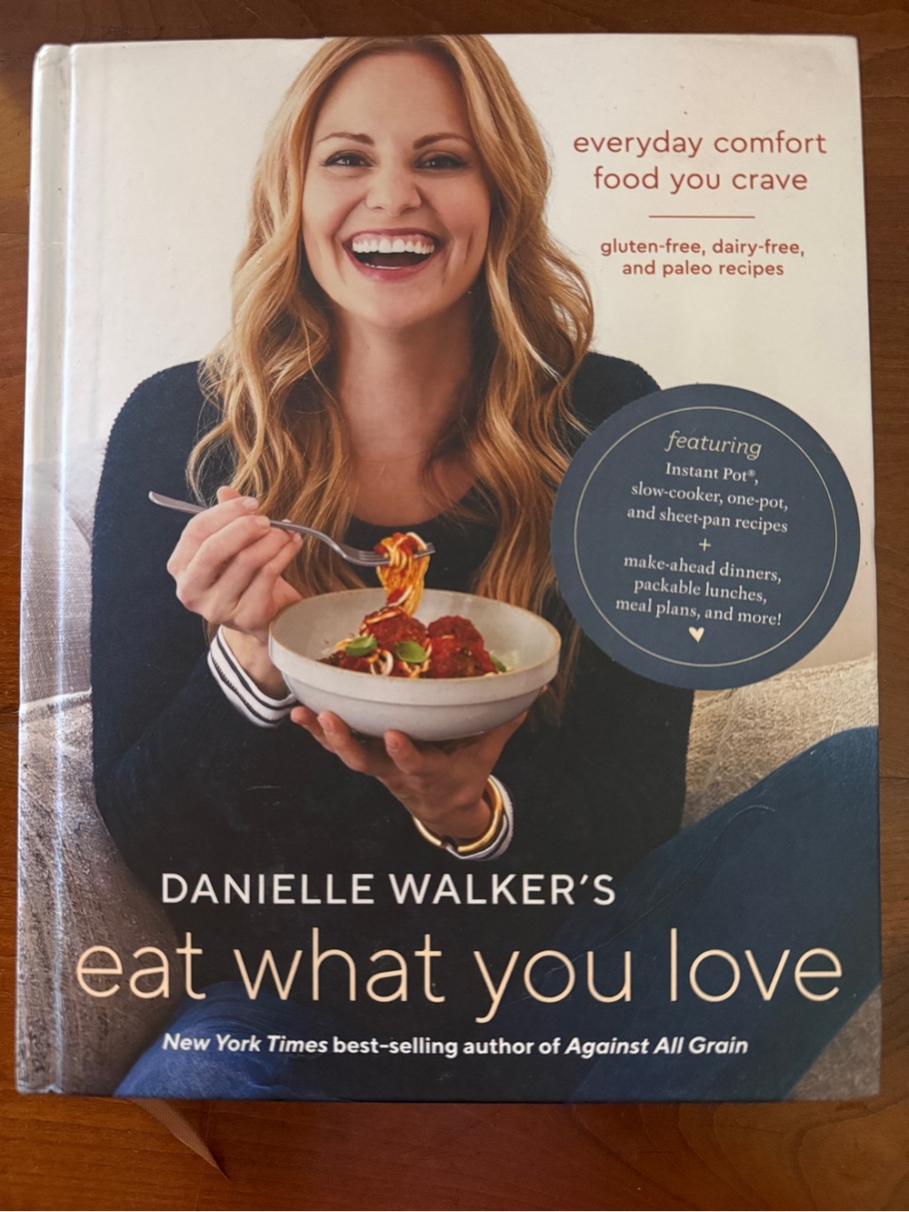 Danielle Walker’s Eat What You Love Cookbook - signed